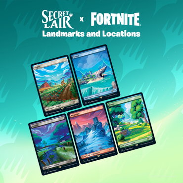 Secret Lair: "Secret Lair x FORTNITE: Landmarks and Locations"